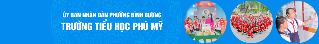 Trường Tiểu học Phú Mỹ - Phường Bình Dương